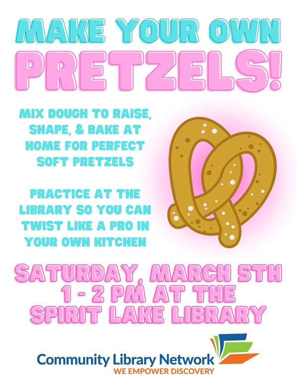 Join our Make Your Own Pretzels event at the Spirit Lake Library on Saturday, March 5th, from 1 to 2 pm. Practice at the library so you can twist like a pro in your own kitchen!