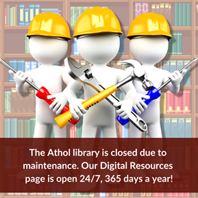 Image shows three figures with hardhats and tools.  Text reads: The Athol library is closed due to maintenance. Our digital resources page is open 24/7 365 days a year.