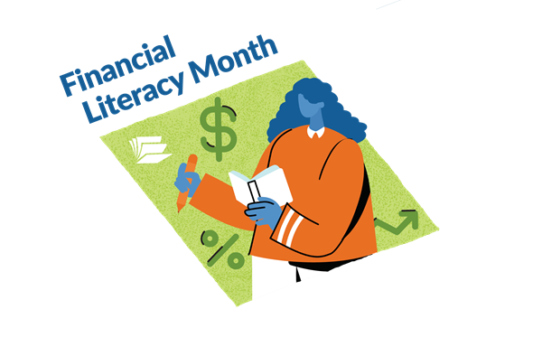 Image reads: Financial Literacy Month and has a drawing of a woman in an orange shirt reading a book surrounded by financial symbols.