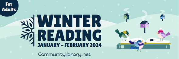 Winter Reading Challenge for Adults from January 2024 through February 2024. This linked image will take you to our Adult Programming info on our website in a new tab or windwo.