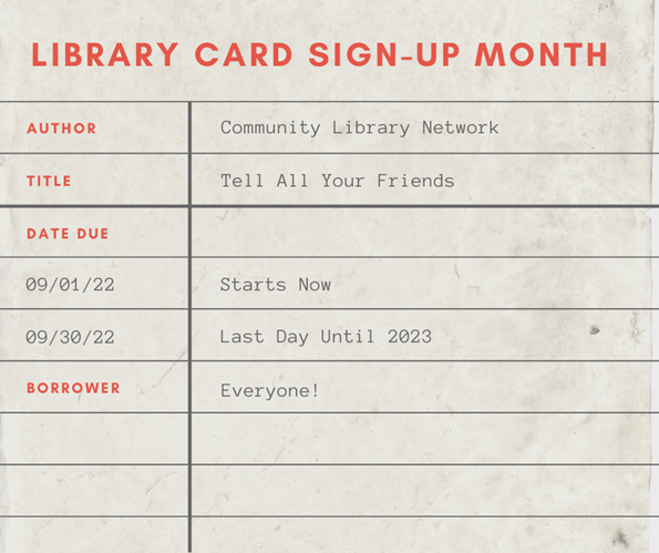 A fun illustration of an old fashioned card that would have been found in a library book. It advertises Library Card Sign Up Month that goes the entire month of September.