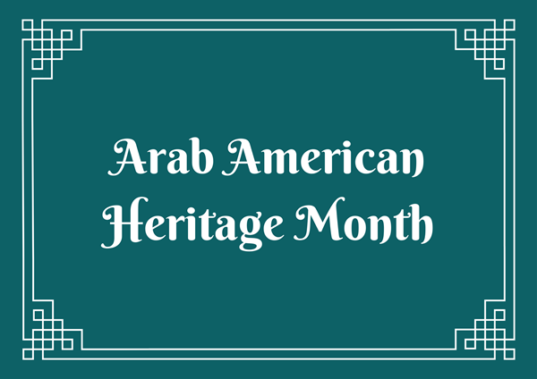 This month is Arab American Heritage Month