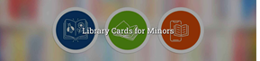 Image reads Library Card for Minors