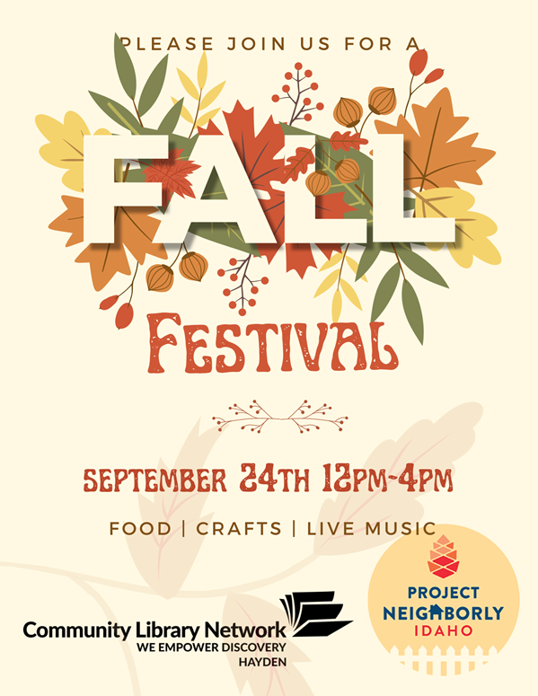 Please join us for a Fall Festival, September 24th from 12 to 4 pm. There will be food, crafts and live music at the Hayden Library in partnership with Project Neighborly Idaho.